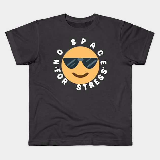 No Space For Stress Kids T-Shirt by Z And Z